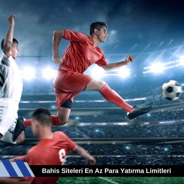 Bahis Siteleri En Az Para Yatırma Limitleri
